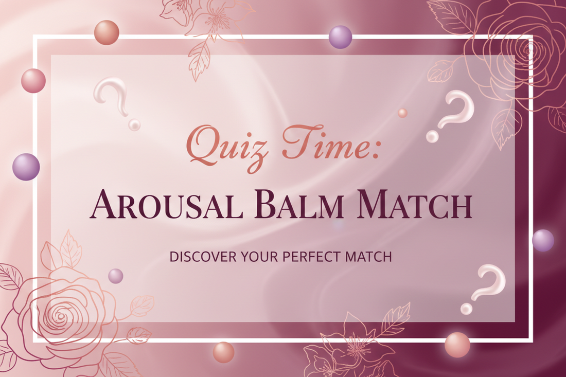 Which Arousal Balm Is Right For You? Take the 60-Second Quiz